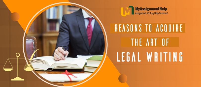 Reasons to acquire the art of Legal Writing