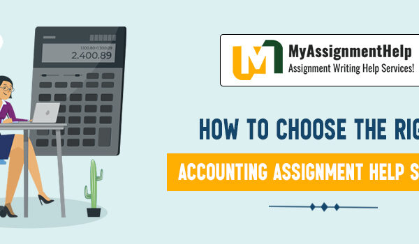 How to Choose the Right Accounting Assignment Help Service?