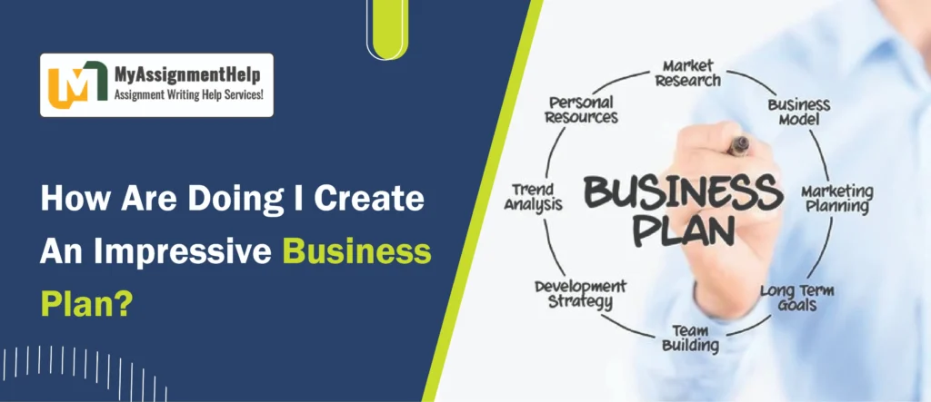 How Are Doing I Create an Impressive Business Plan?