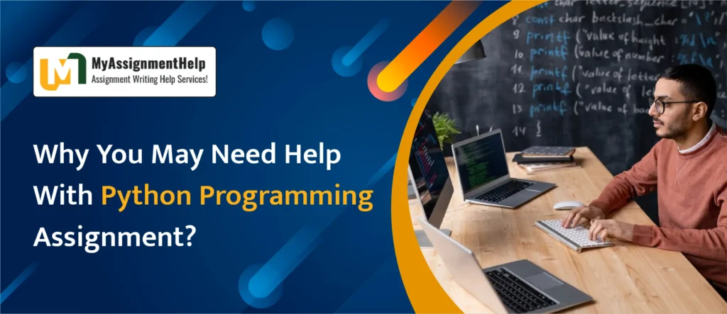 Why You May Need Help With Python Programming Assignment?