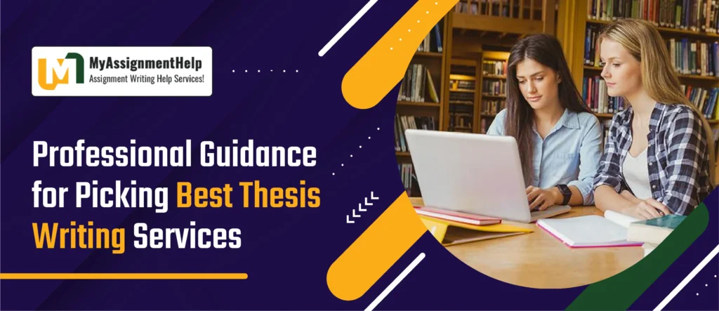 Professional Guidance for Picking Best Thesis Writing Services