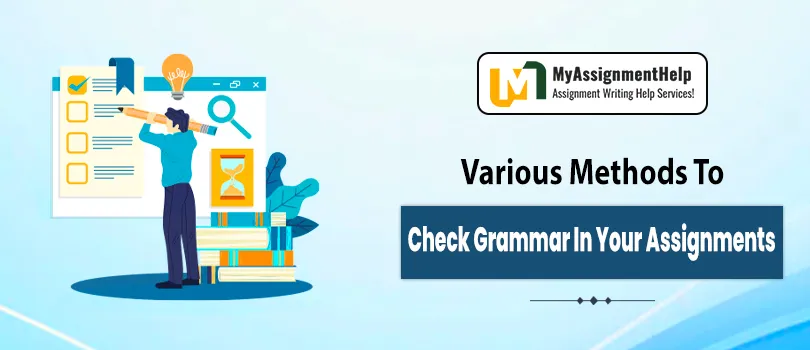 Various Methods to Check Grammar in Your Assignments