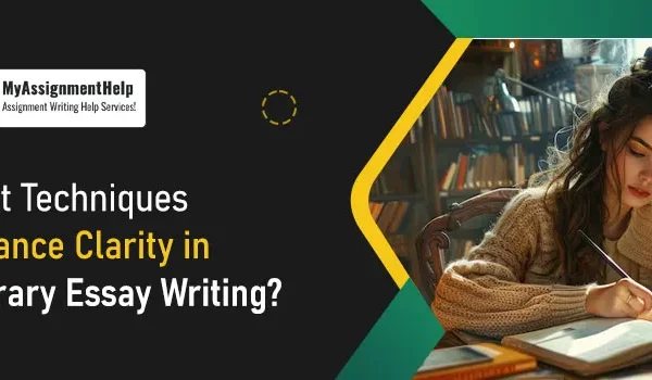 techniques-enhance-clarity-in-literary-essay-writing