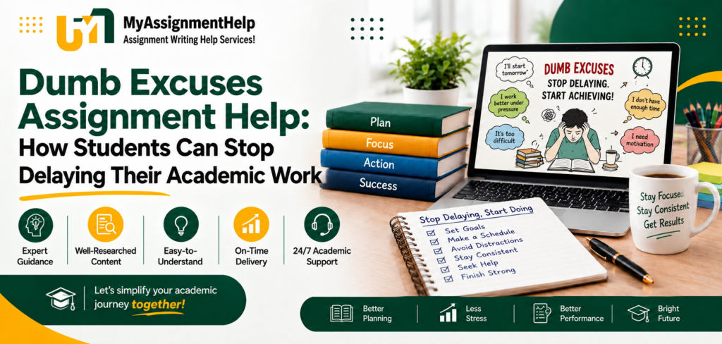 Dumb Excuses Assignment Help for students to stop delaying academic work.