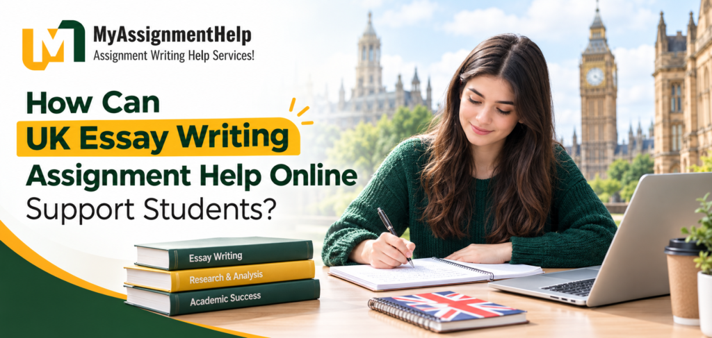 UK Essay Writing Assignment Help Online for Students – MyAssignmentHelp